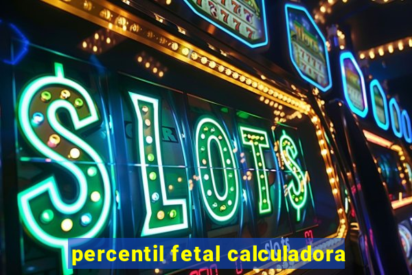 percentil fetal calculadora